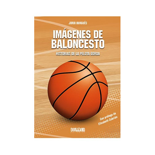 tebeos_dolmen_editorial_s.l._imagenes_de_baloncesto:_historias_de_la_pelota_gorda_9788418510847_oferta